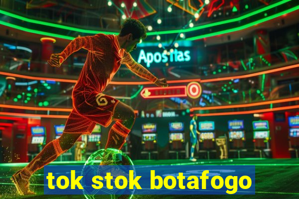 tok stok botafogo